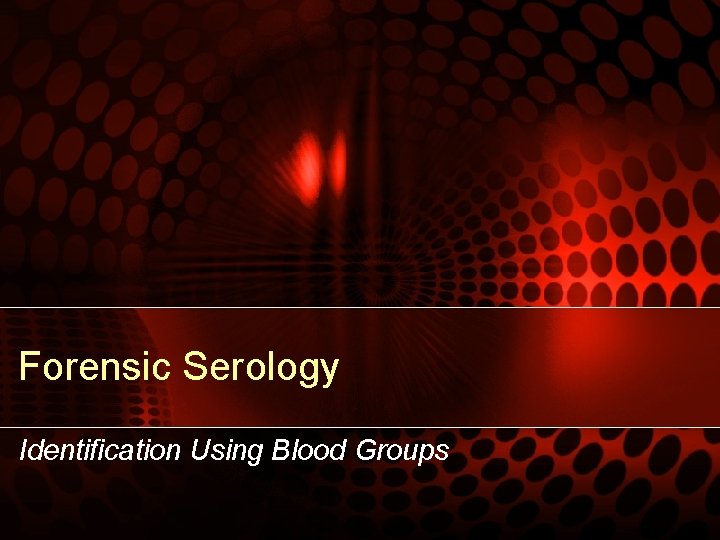 Forensic Serology Identification Using Blood Groups 