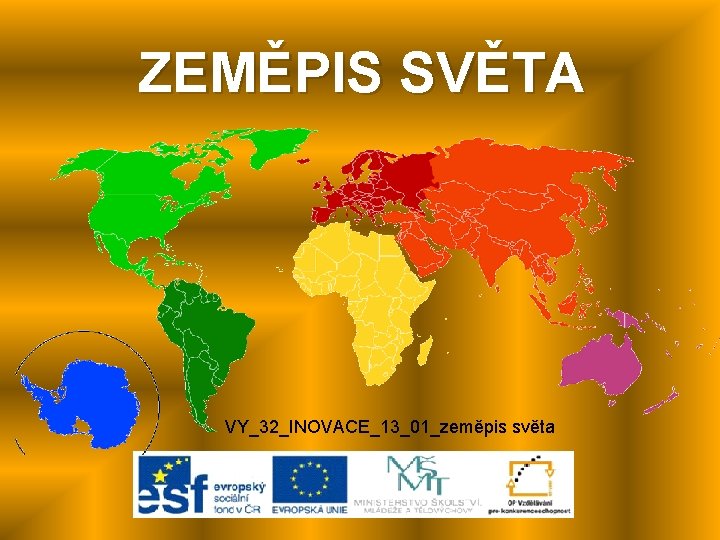 ZEMĚPIS SVĚTA VY_32_INOVACE_13_01_zeměpis světa 