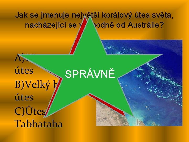 Jak se jmenuje největší korálový útes světa, nacházející se východně od Austrálie? A)Kingmanův útes