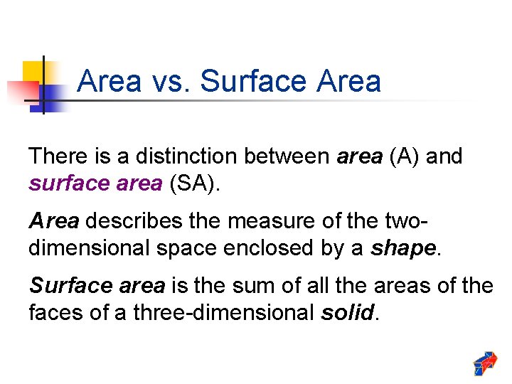 Area vs. Surface Area There is a distinction between area (A) and surface area