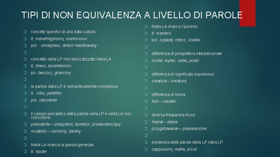 TIPI DI NON EQUIVALENZA A LIVELLO DI PAROLE � Nella LA manca l’iponimo �