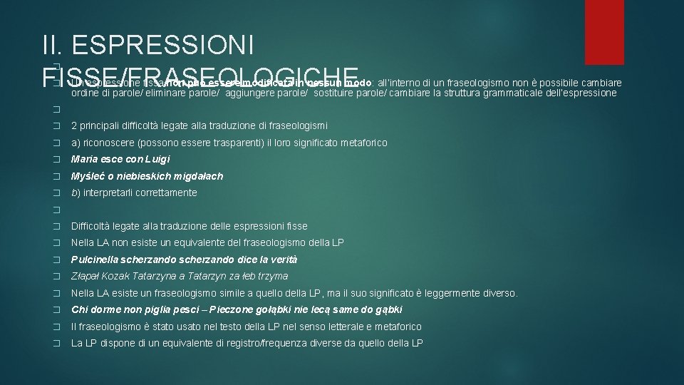 II. ESPRESSIONI FISSE/FRASEOLOGICHE � � Un’espressione fissa non può essere modificata in nessun modo: