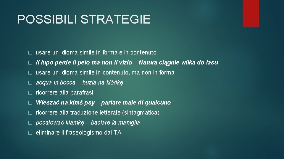 POSSIBILI STRATEGIE � usare un idioma simile in forma e in contenuto � Il