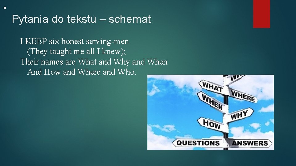 Pytania do tekstu – schemat I KEEP six honest serving-men (They taught me all