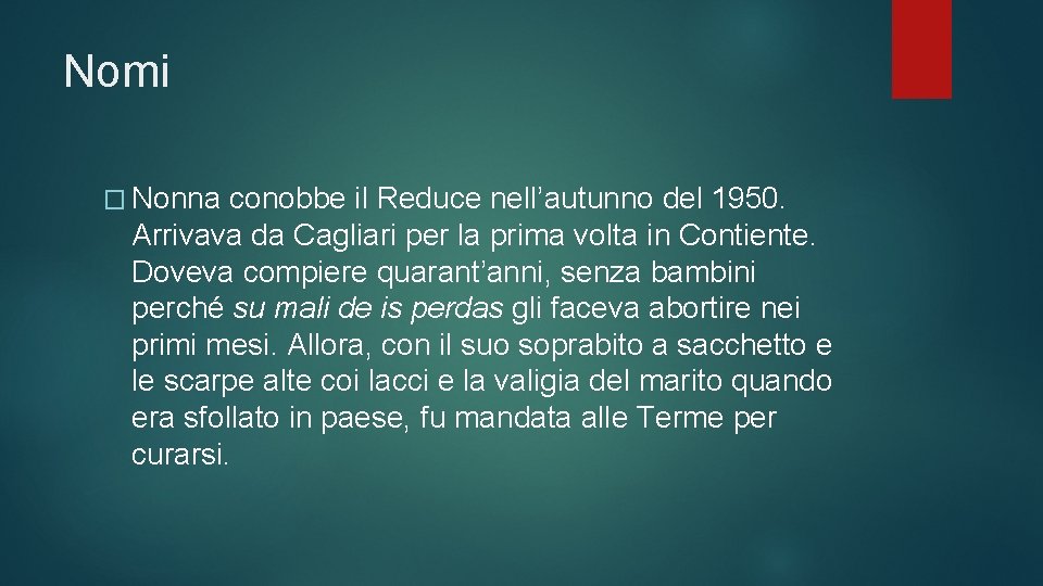 Nomi � Nonna conobbe il Reduce nell’autunno del 1950. Arrivava da Cagliari per la