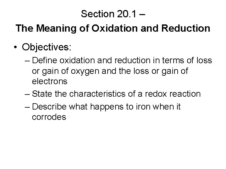 Section 20. 1 – The Meaning of Oxidation and Reduction • Objectives: – Define