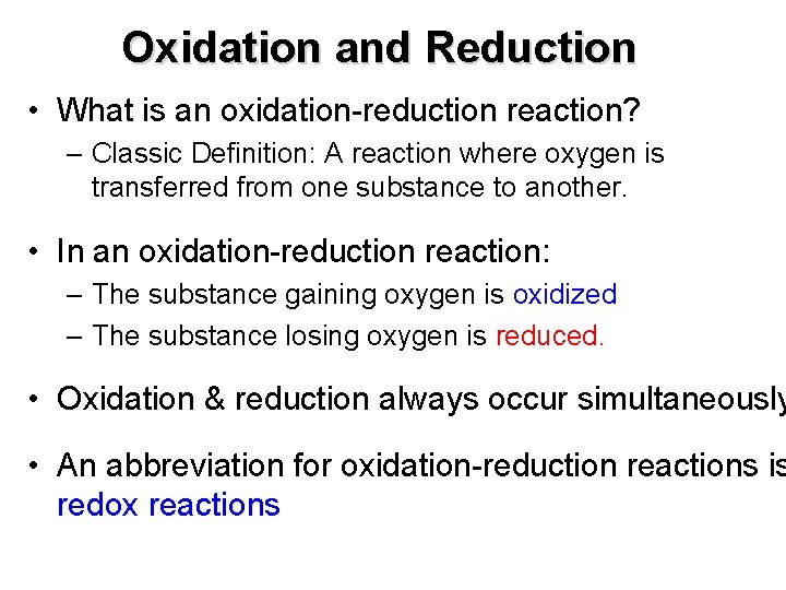 Oxidation and Reduction • What is an oxidation-reduction reaction? – Classic Definition: A reaction
