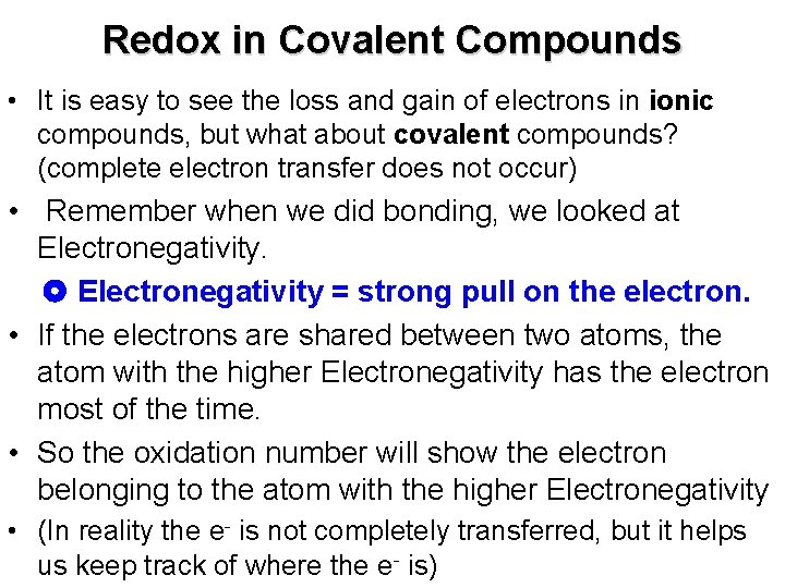 Redox in Covalent Compounds • It is easy to see the loss and gain