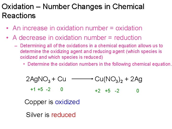 Oxidation – Number Changes in Chemical Reactions • An increase in oxidation number =