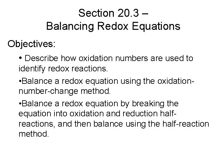 Section 20. 3 – Balancing Redox Equations Objectives: • Describe how oxidation numbers are