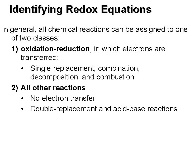 Identifying Redox Equations In general, all chemical reactions can be assigned to one of