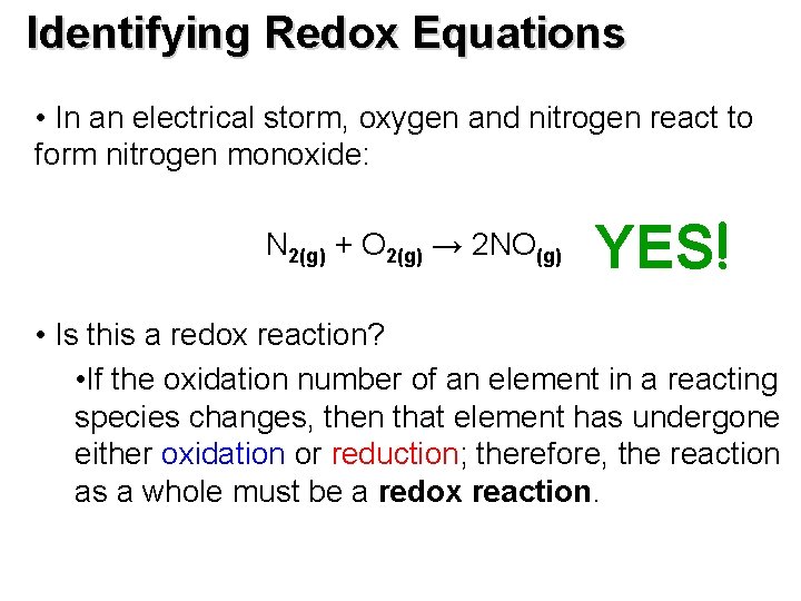 Identifying Redox Equations • In an electrical storm, oxygen and nitrogen react to form