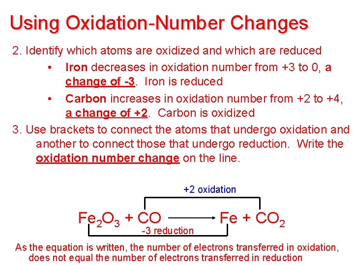 Using Oxidation-Number Changes 2. Identify which atoms are oxidized and which are reduced •