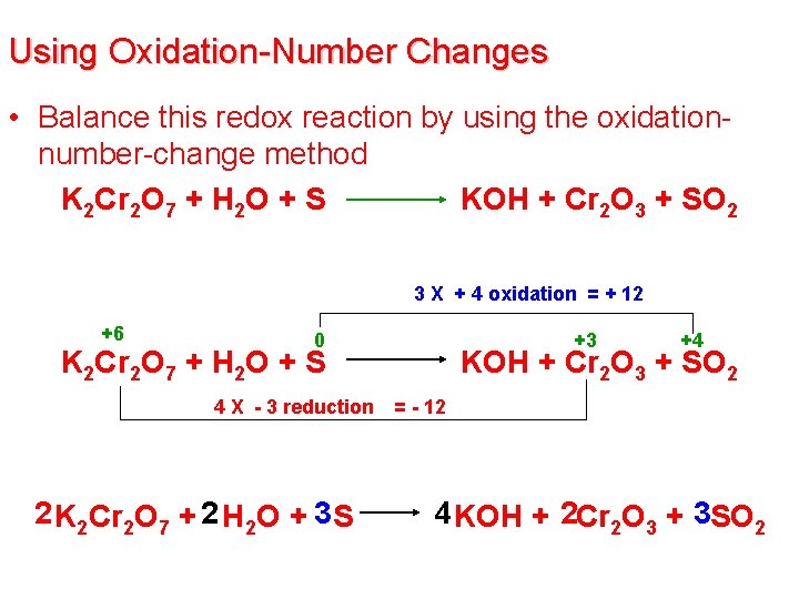 Using Oxidation-Number Changes • Balance this redox reaction by using the oxidationnumber-change method K