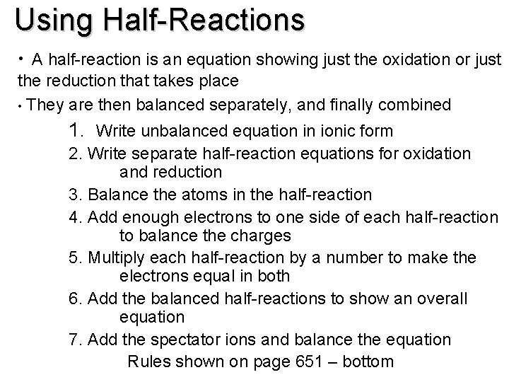 Using Half-Reactions • A half-reaction is an equation showing just the oxidation or just