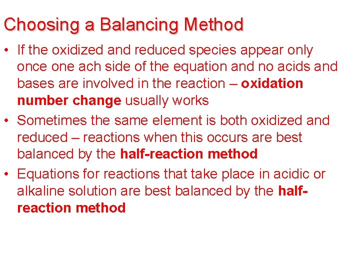 Choosing a Balancing Method • If the oxidized and reduced species appear only once