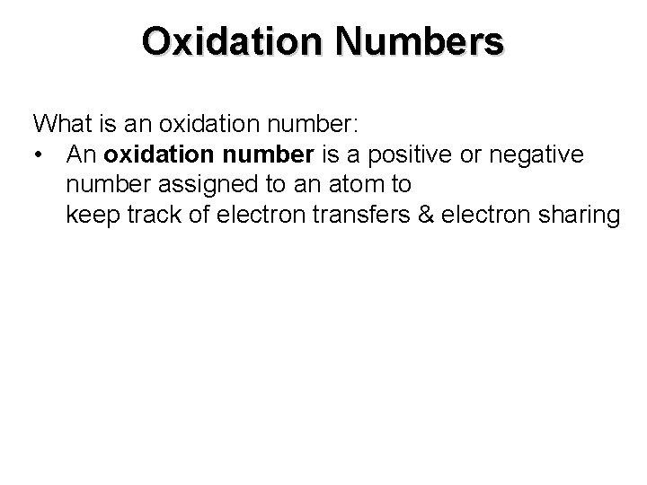 Oxidation Numbers What is an oxidation number: • An oxidation number is a positive