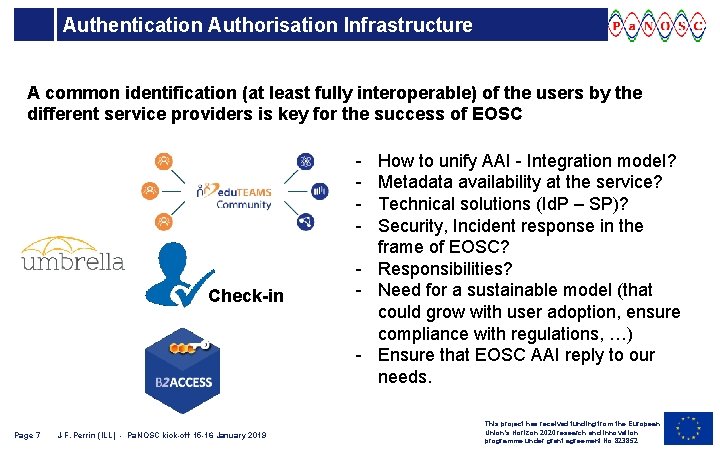 Authentication Authorisation Infrastructure A common identification (at least fully interoperable) of the users by