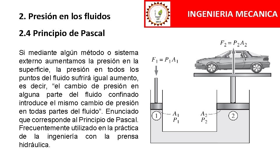2. Presión en los fluidos 2. 4 Principio de Pascal Si mediante algún método
