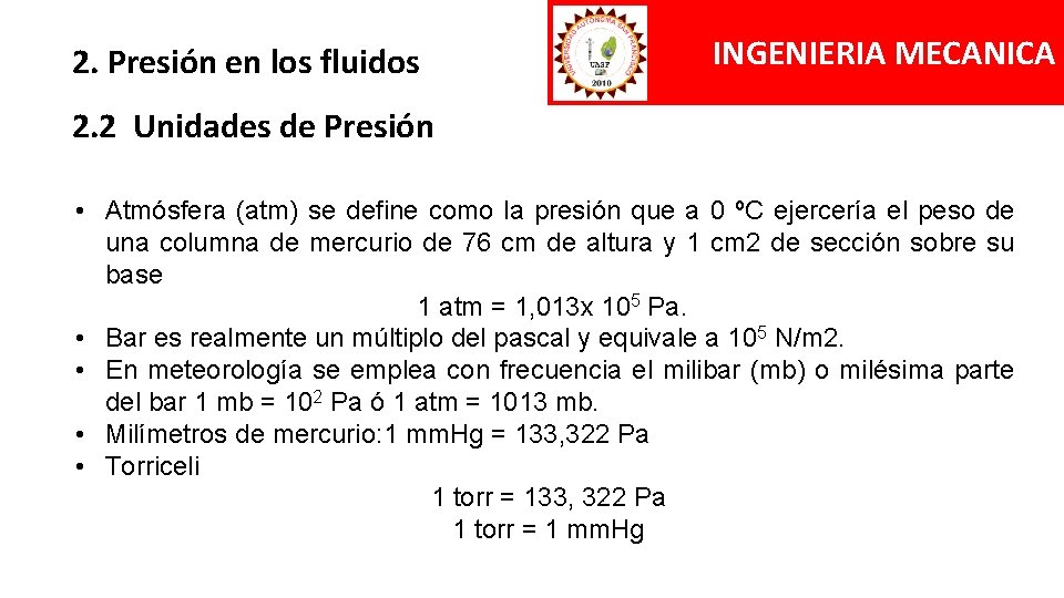 2. Presión en los fluidos INGENIERIA MECANICA 2. 2 Unidades de Presión • Atmósfera