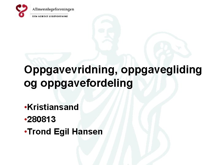 Oppgavevridning, oppgavegliding og oppgavefordeling • Kristiansand • 280813 • Trond Egil Hansen 