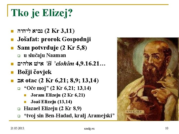 Tko je Elizej? n n n ( נביא ליהוה 2 Kr 3, 11) Jošafat: