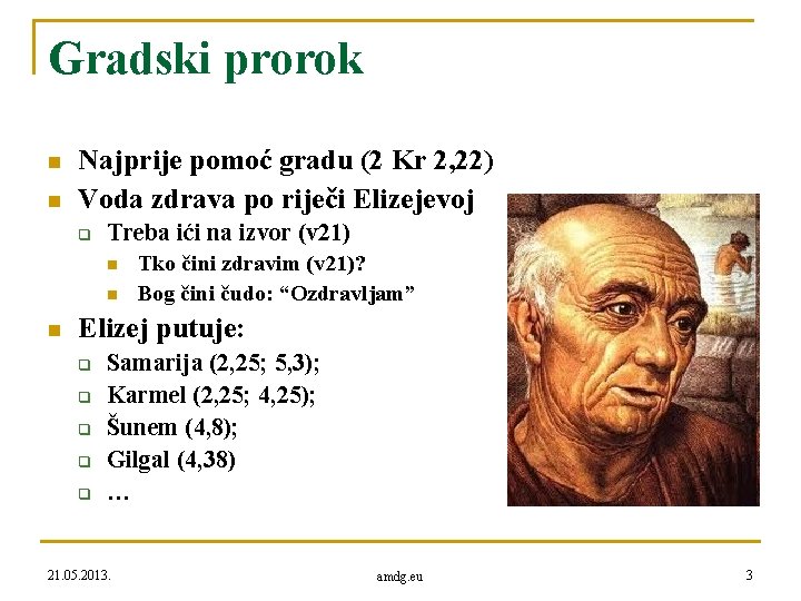 Gradski prorok n n Najprije pomoć gradu (2 Kr 2, 22) Voda zdrava po