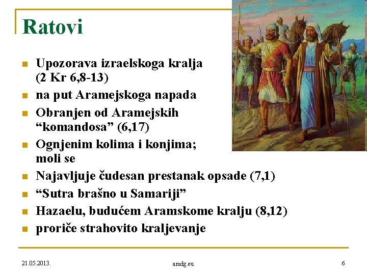 Ratovi n n n n Upozorava izraelskoga kralja (2 Kr 6, 8 -13) na