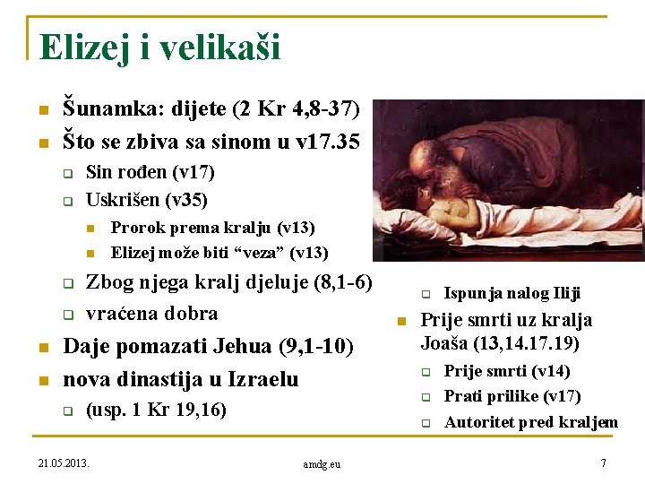 Elizej i velikaši n n Šunamka: dijete (2 Kr 4, 8 -37) Što se