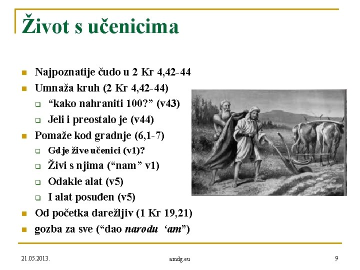 Život s učenicima n n n Najpoznatije čudo u 2 Kr 4, 42 -44