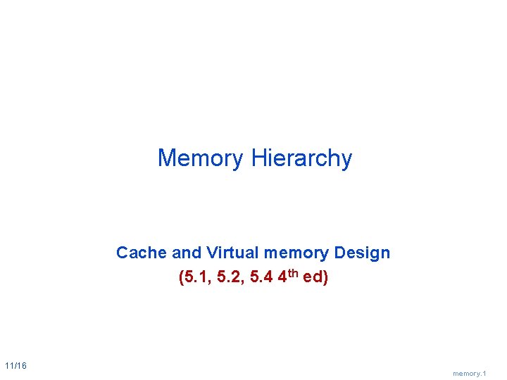 Memory Hierarchy Cache and Virtual memory Design (5. 1, 5. 2, 5. 4 4