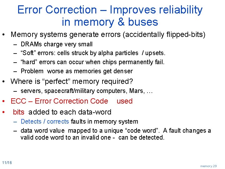 Error Correction – Improves reliability in memory & buses • Memory systems generate errors