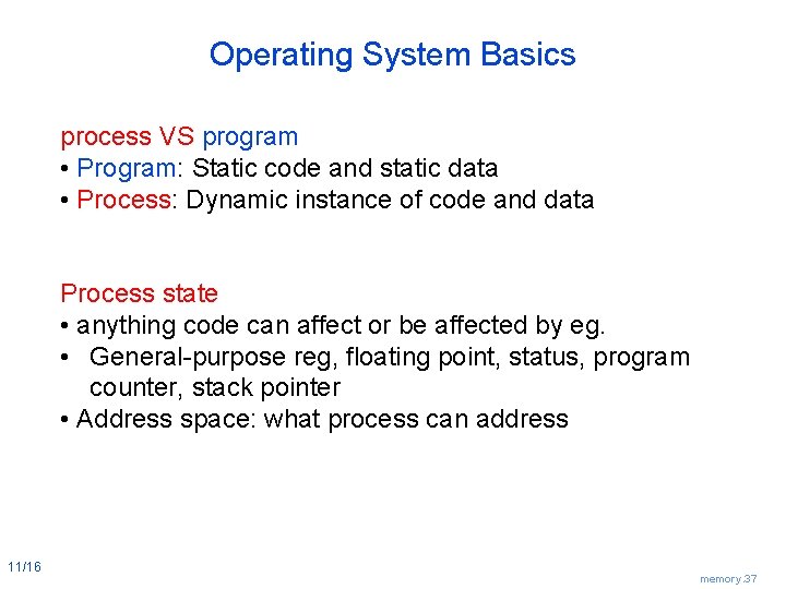 Operating System Basics process VS program • Program: Static code and static data •