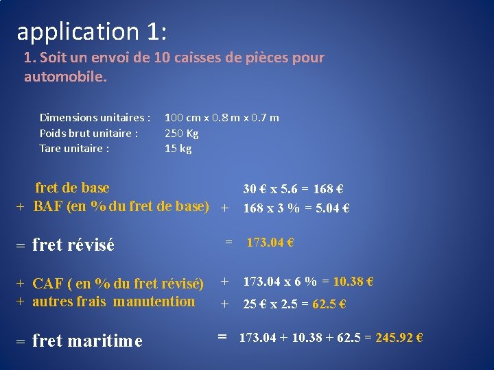 application 1: 1. Soit un envoi de 10 caisses de pièces pour automobile. Dimensions