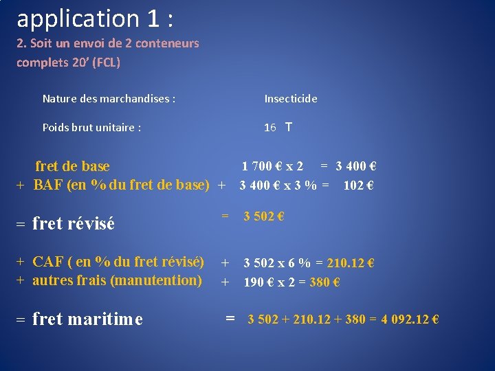 application 1 : 2. Soit un envoi de 2 conteneurs complets 20’ (FCL) Nature