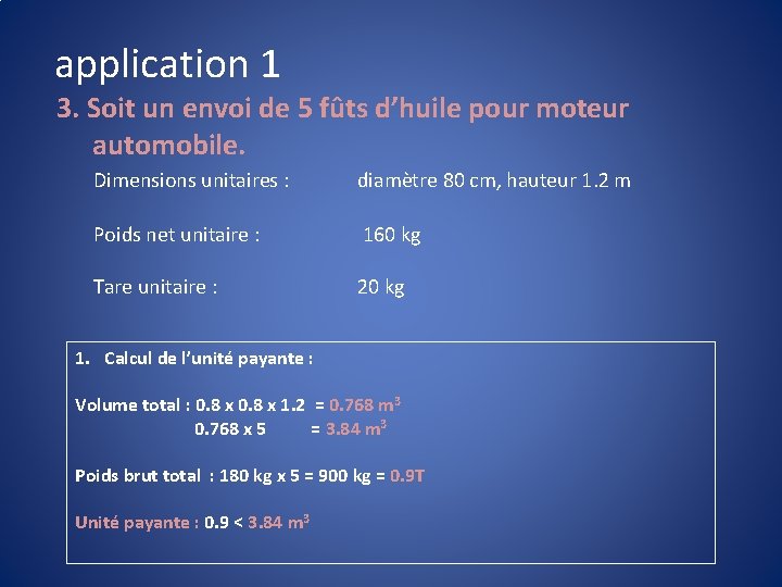 application 1 3. Soit un envoi de 5 fûts d’huile pour moteur automobile. Dimensions