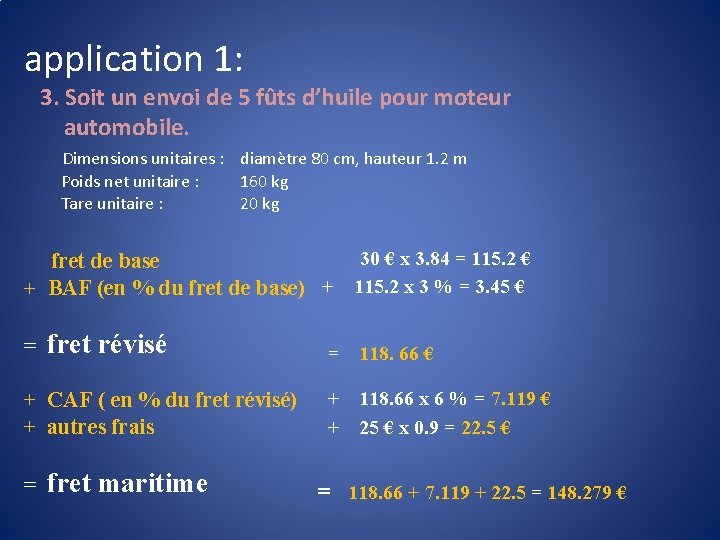 application 1: 3. Soit un envoi de 5 fûts d’huile pour moteur automobile. Dimensions