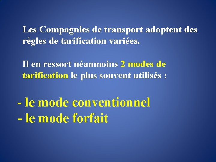 Les Compagnies de transport adoptent des règles de tarification variées. Il en ressort néanmoins