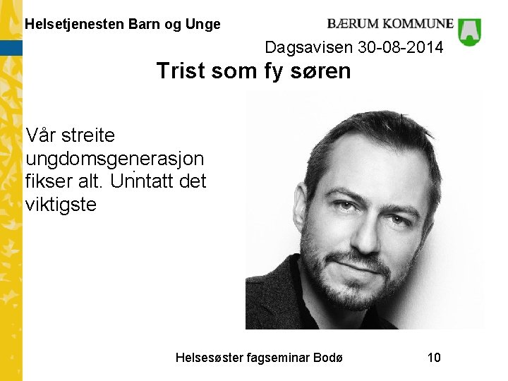 Helsetjenesten Barn og Unge Dagsavisen 30 -08 -2014 Trist som fy søren Vår streite