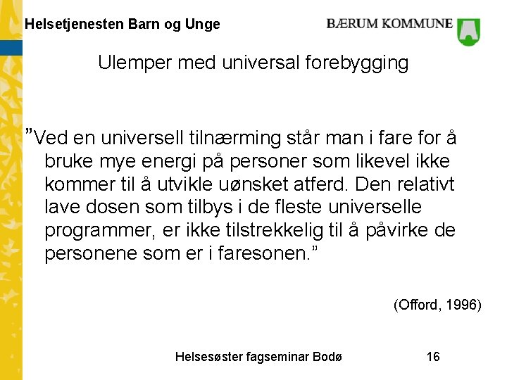 Helsetjenesten Barn og Unge Ulemper med universal forebygging ”Ved en universell tilnærming står man