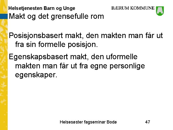 Helsetjenesten Barn og Unge Makt og det grensefulle rom Posisjonsbasert makt, den makten man