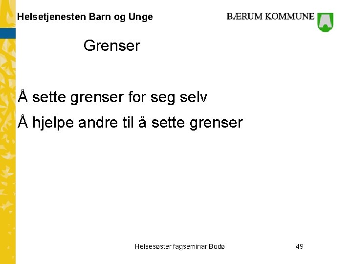 Helsetjenesten Barn og Unge Grenser Å sette grenser for seg selv Å hjelpe andre