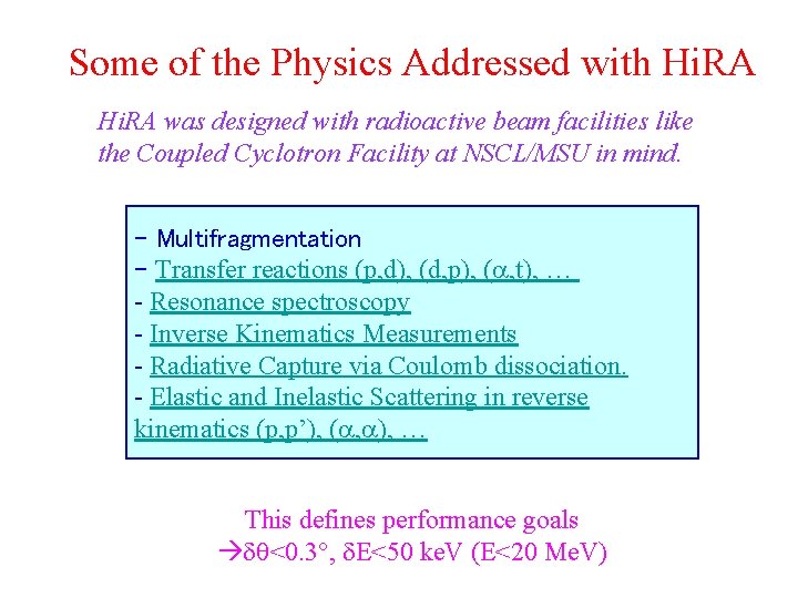 Some of the Physics Addressed with Hi. RA was designed with radioactive beam facilities