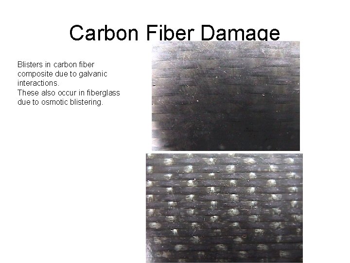 Carbon Fiber Damage Blisters in carbon fiber composite due to galvanic interactions. These also
