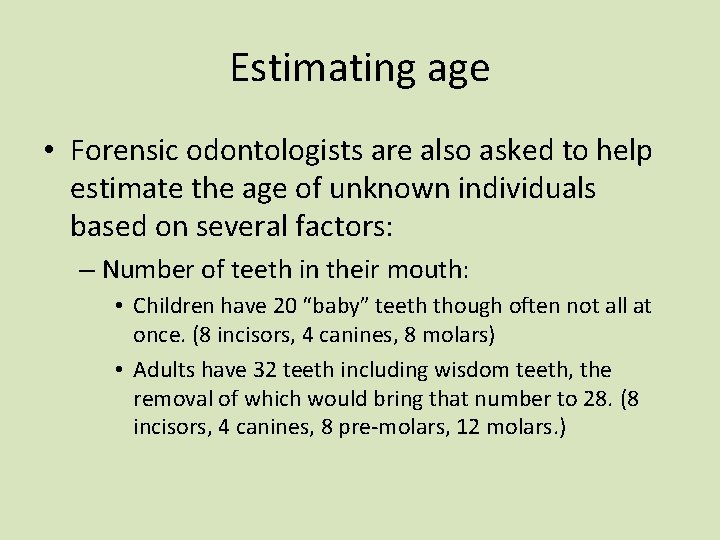 Estimating age • Forensic odontologists are also asked to help estimate the age of Estimating age • Forensic odontologists are also asked to help estimate the age of
