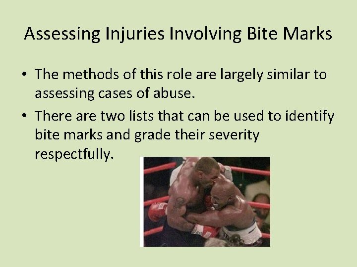 Assessing Injuries Involving Bite Marks • The methods of this role are largely similar Assessing Injuries Involving Bite Marks • The methods of this role are largely similar