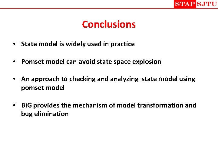 Conclusions • State model is widely used in practice • Pomset model can avoid Conclusions • State model is widely used in practice • Pomset model can avoid