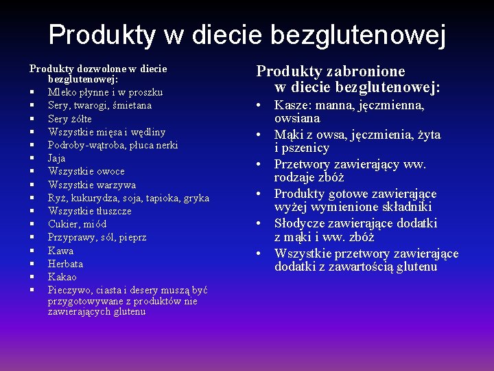 Produkty w diecie bezglutenowej Produkty dozwolone w diecie bezglutenowej: § Mleko płynne i w