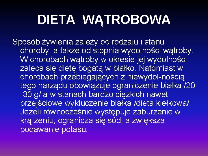 DIETA WĄTROBOWA Sposób żywienia zależy od rodzaju i stanu choroby, a także od stopnia