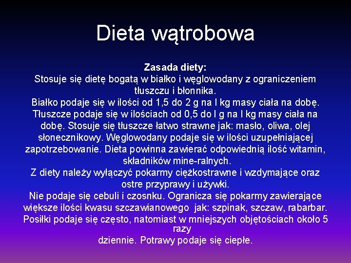 Dieta wątrobowa Zasada diety: Stosuje się dietę bogatą w białko i węglowodany z ograniczeniem